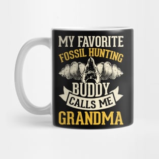 My Favotite Fossil Hunting Buddy Calls Me Grandma T shirt For Women Mug